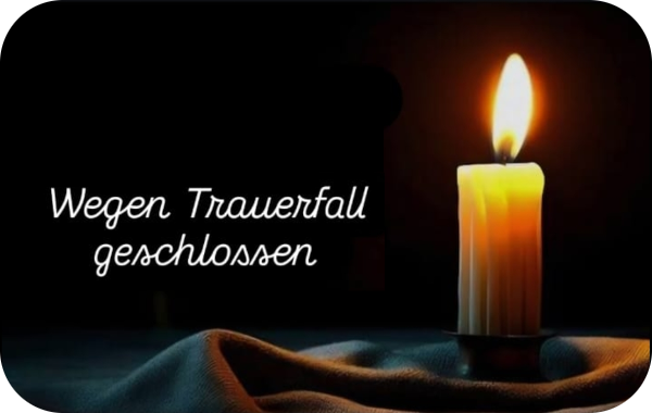 Wegen Trauerfall geschlossen